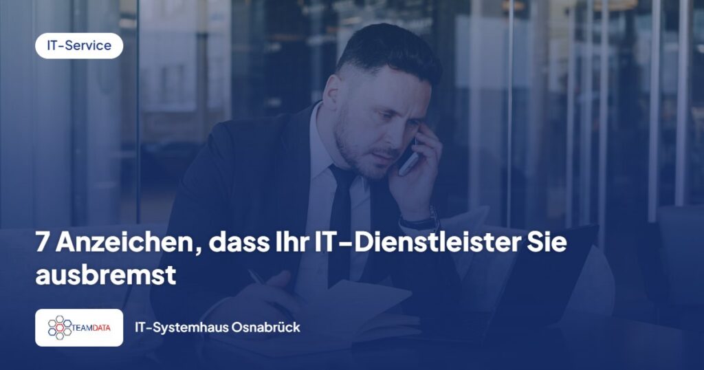 7 Anzeichen, dass Ihr IT-Dienstleister Sie ausbremst