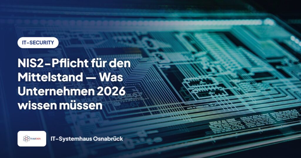 NIS2-Pflicht für den Mittelstand — Was Unternehmen 2026 wissen müssen – Team Data GmbH