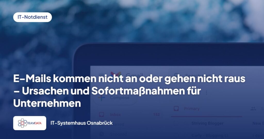 E-Mails kommen nicht an oder gehen nicht raus – Ursachen und Sofortmaßnahmen für Unternehmen