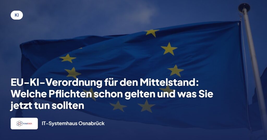 EU-KI-Verordnung für den Mittelstand: Welche Pflichten schon gelten und was Sie jetzt tun sollten