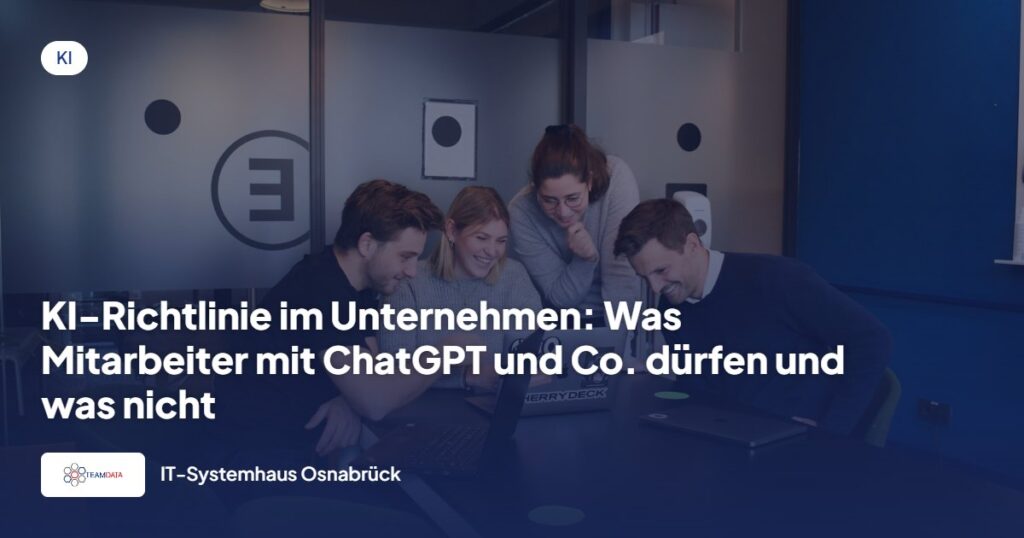 KI-Richtlinie im Unternehmen: Was Mitarbeiter mit ChatGPT und Co. dürfen und was nicht
