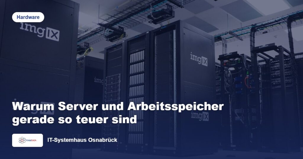 Warum Server und Arbeitsspeicher gerade so teuer sind