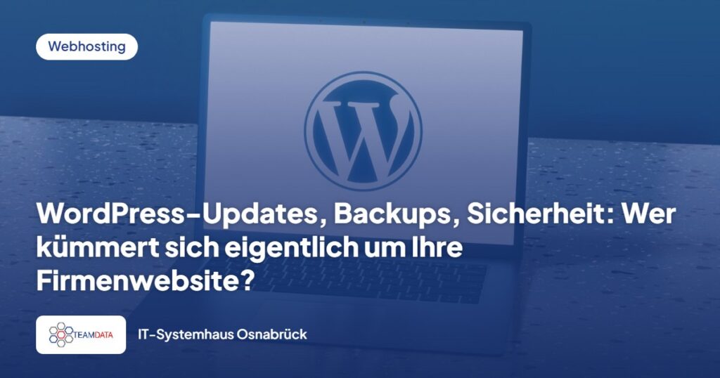 WordPress-Updates, Backups, Sicherheit: Wer kümmert sich eigentlich um Ihre Firmenwebsite?